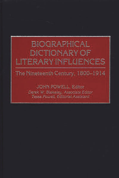 Biographical Dictionary of Literary Influences: The Nineteenth Century, 1800-1914