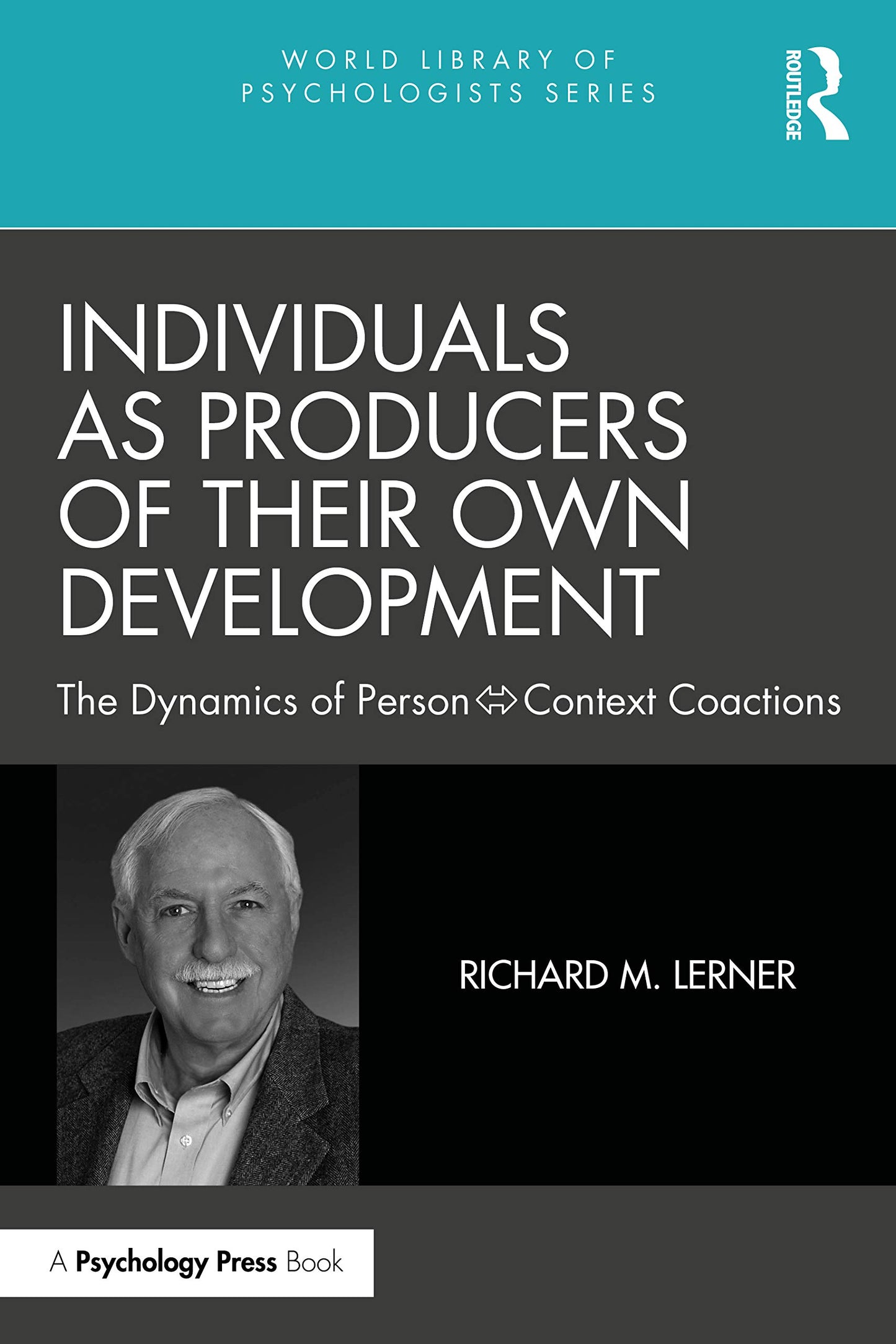 Individuals as Producers of Their Own Development: The Dynamics of Person-Context Coactions (World Library of Psychologists)