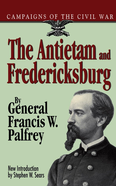 The Antietam And Fredericksburg (Campaigns of the Civil War S)