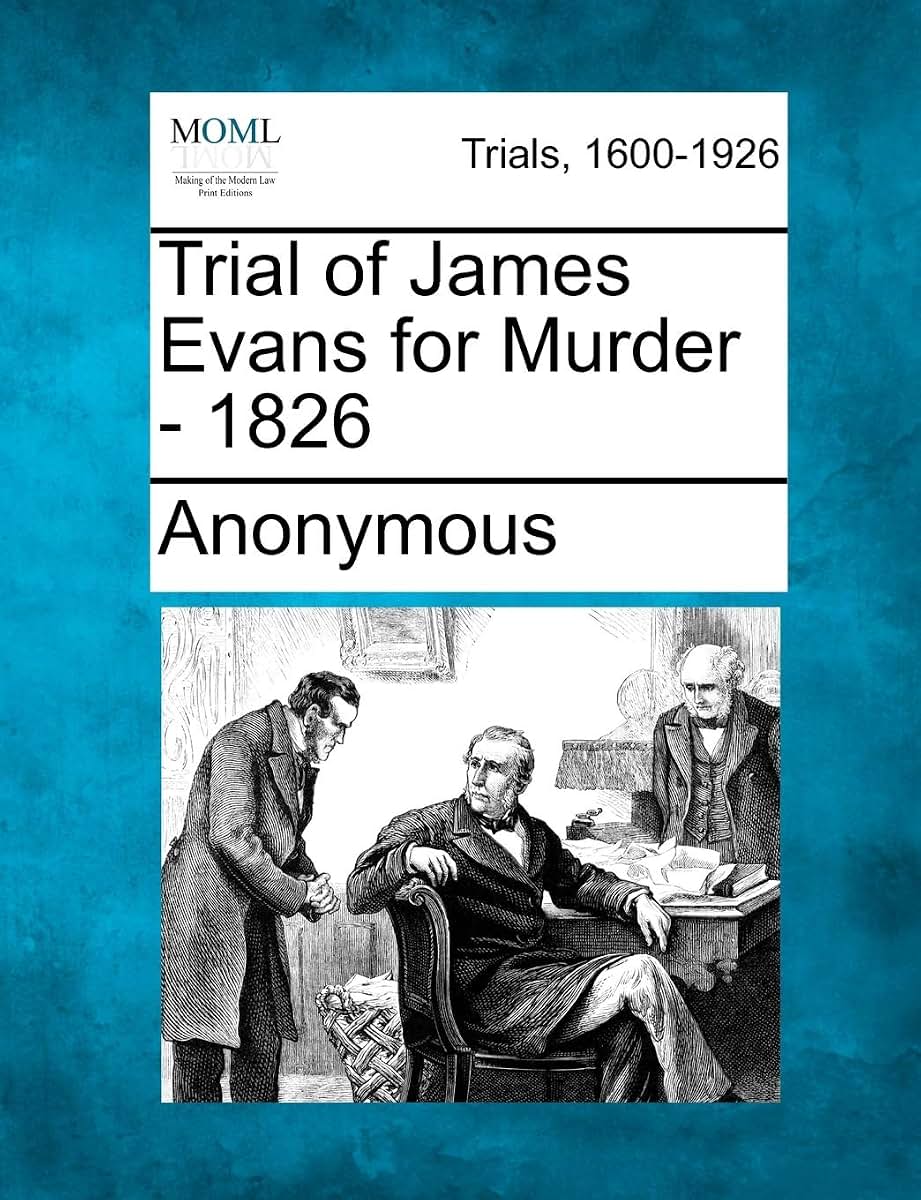 Trial of James Evans for Murder - 1826