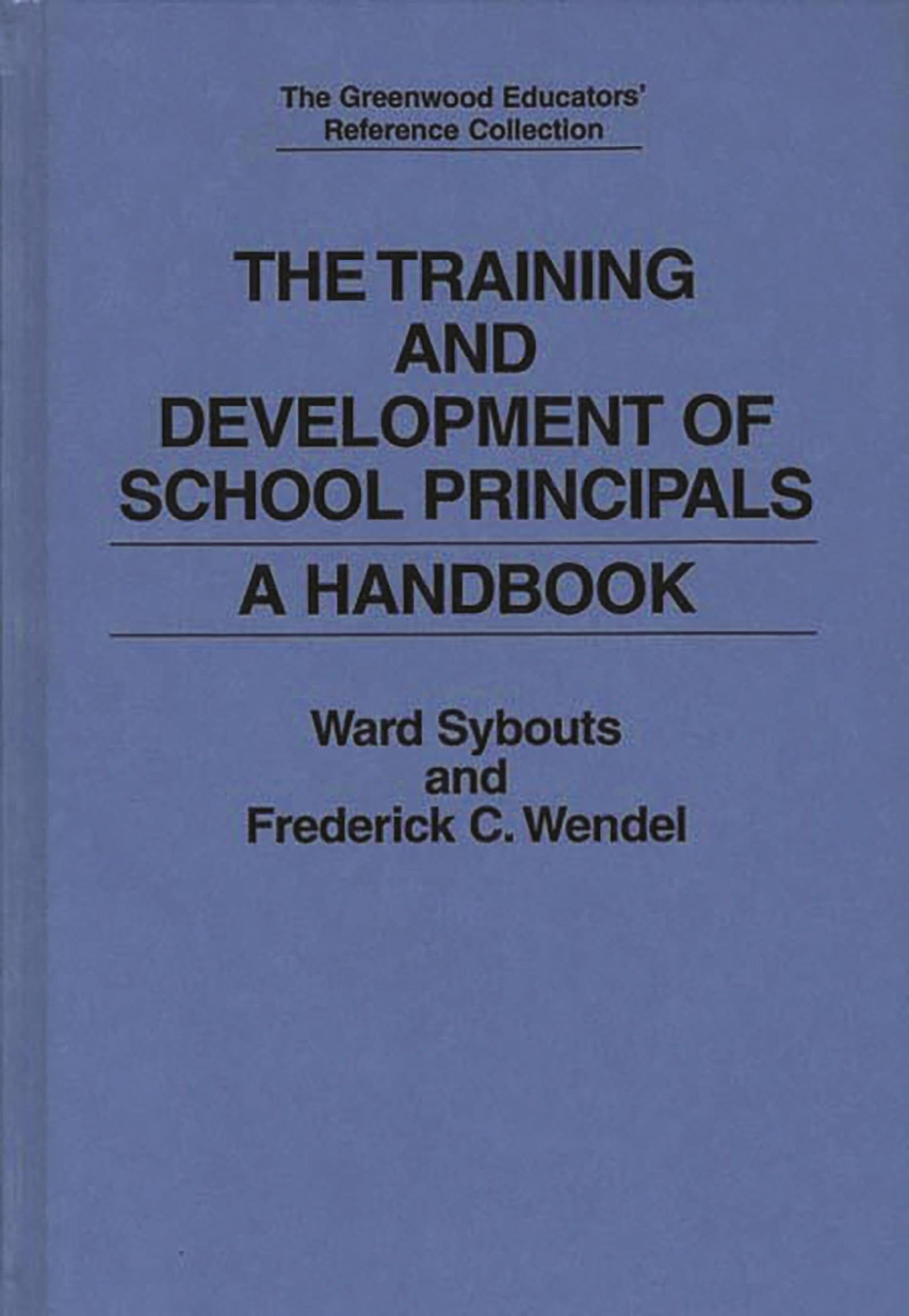The Training and Development of School Principals: A Handbook (The Greenwood Educators' Reference Collection)