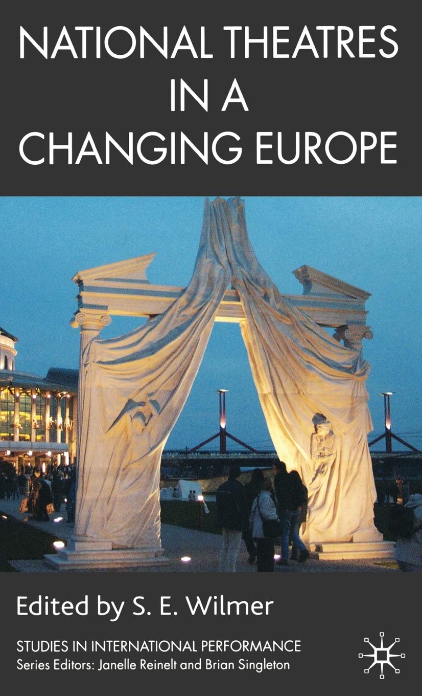 National Theatres in a Changing Europe (Studies in International Performance)