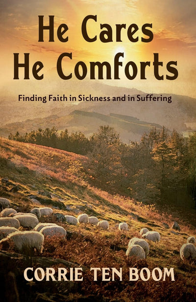 He Cares, He Comforts: Finding Faith in Sickness and in Suffering