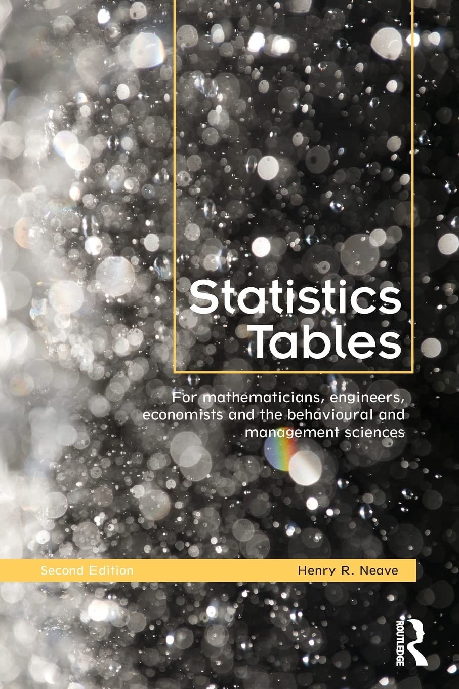 Statistics Tables: For Mathematicians, Engineers, Economists and the Behavioural and Management Sciences