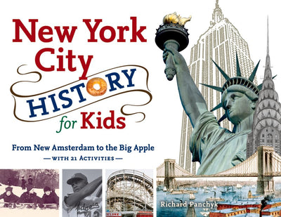 New York City History for Kids: From New Amsterdam to the Big Apple with 21 Activities (44) (For Kids series)