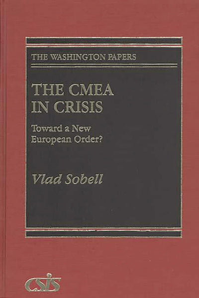 The CMEA in Crisis: Toward a New European Order? (Washington Papers)