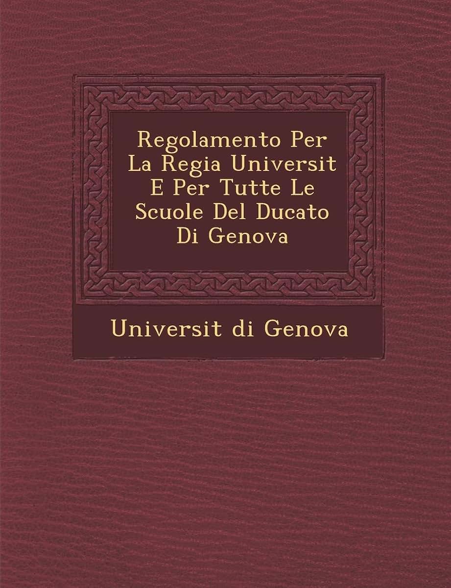 Regolamento Per La Regia Universit? E Per Tutte Le Scuole Del Ducato Di Genova (Italian Edition)