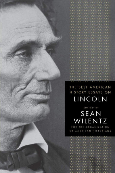 The Best American History Essays on Lincoln