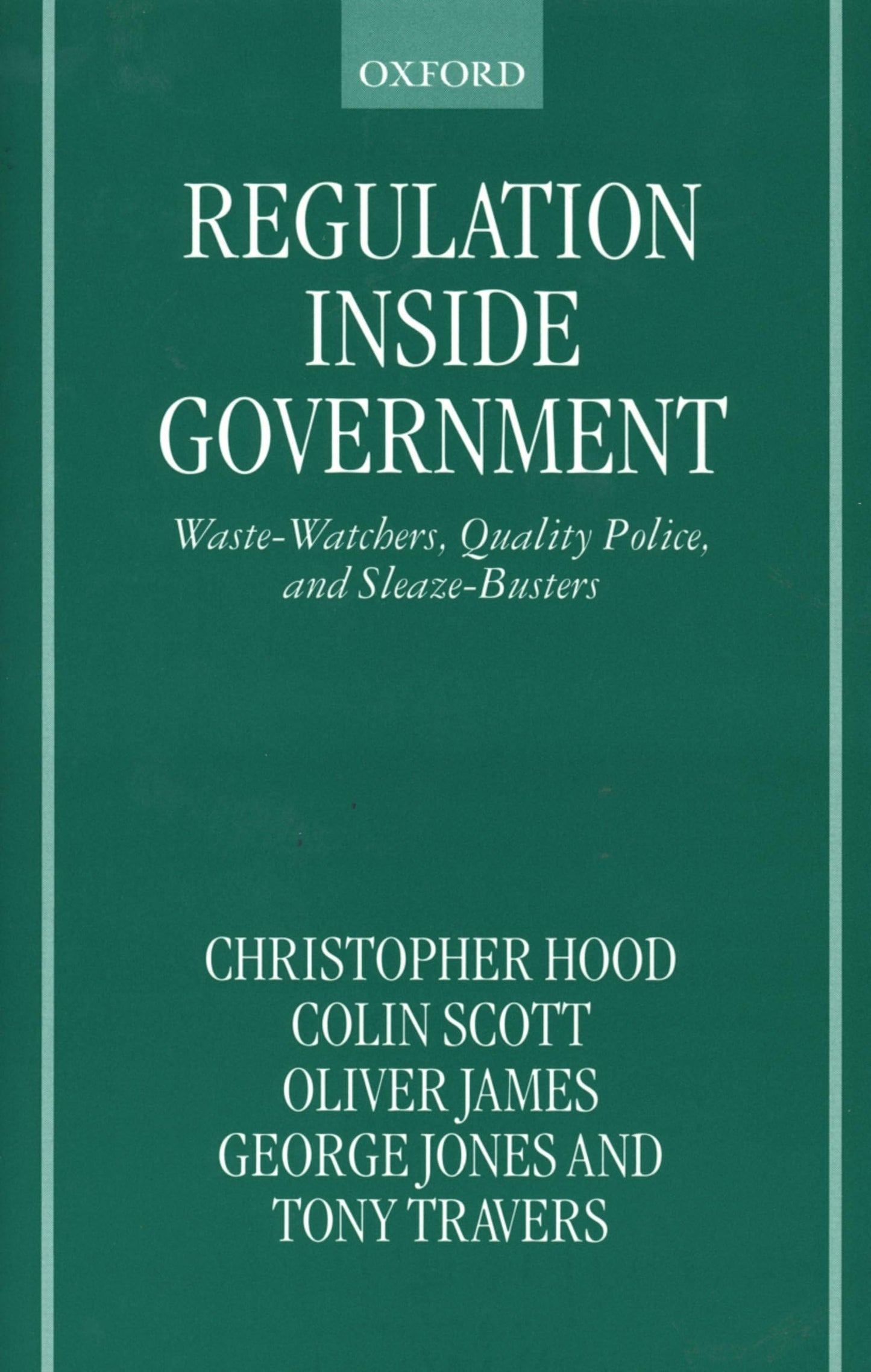 Regulation Inside Government: Waste-Watchers, Quality Police, and Sleaze-Busters