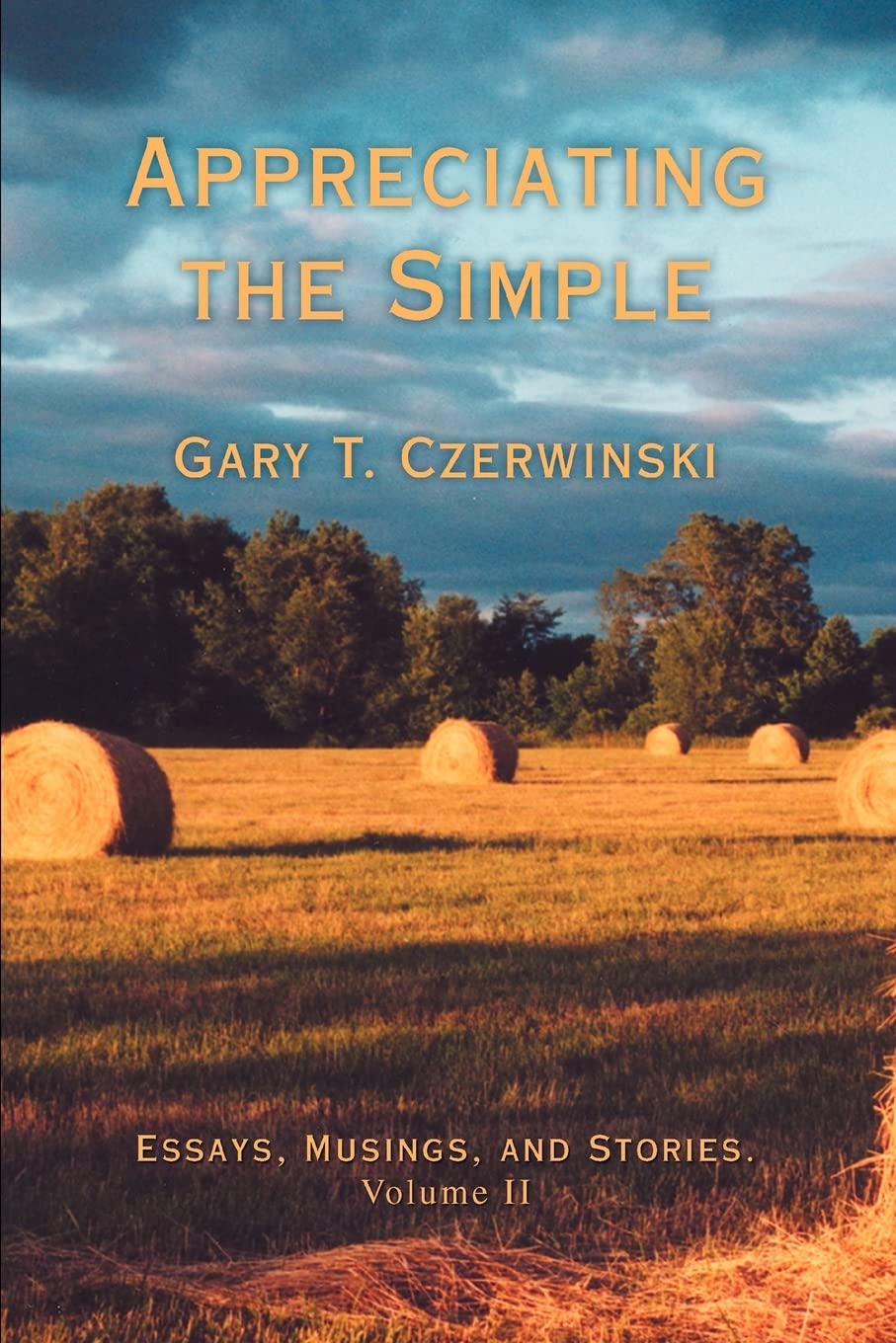 Appreciating the Simple: Essays, Musings, and Stories. Volume II