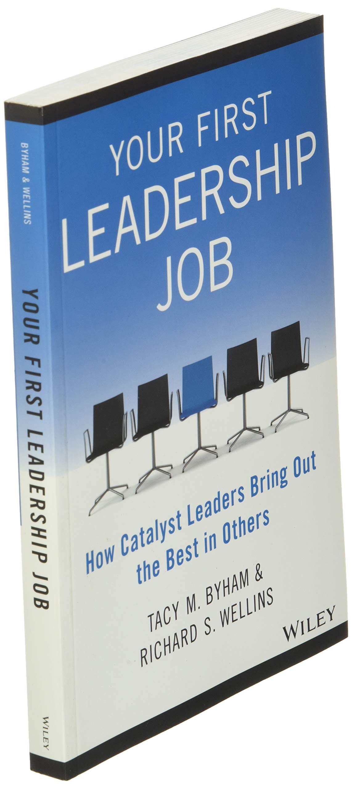 Your First Leadership Job: How Catalyst Leaders Bring Out the Best in Others