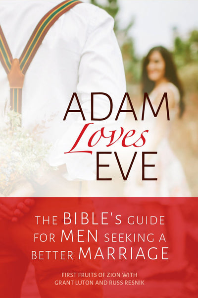 Adam Loves Eve: The Bibles Guide for Men Seeking a Better Ma