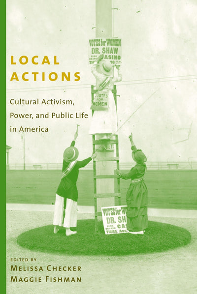 Local Actions: Cultural Activism, Power, and Public Life in
