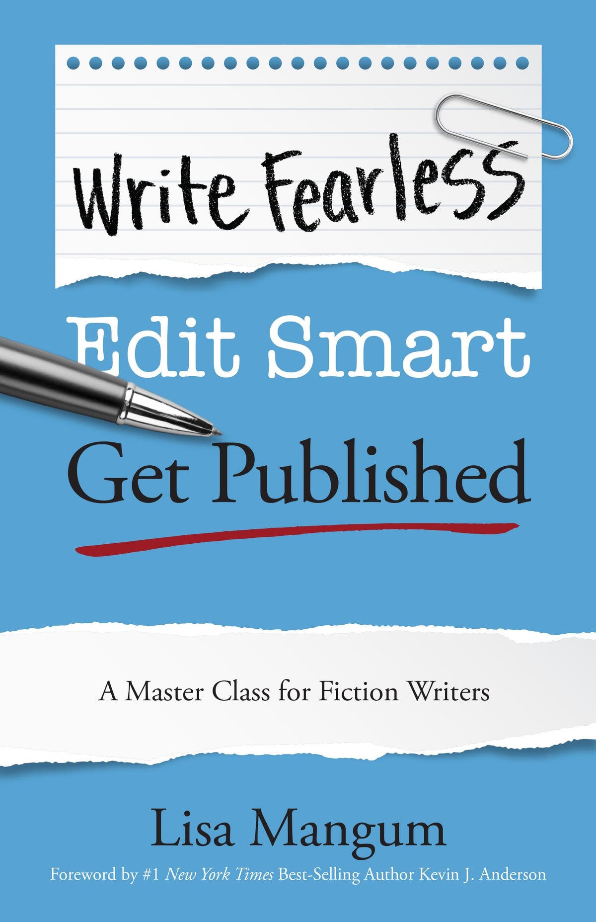 Write Fearless. Edit Smart. Get Published. A Master Class for Fiction Writers.