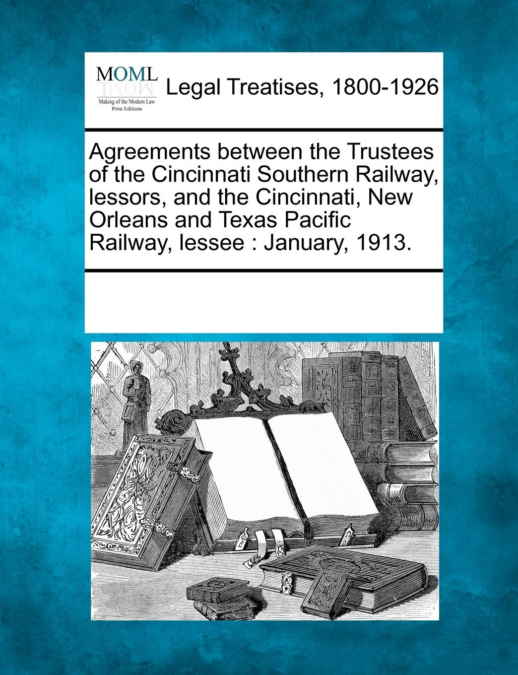 Agreements Between the Trustees of the Cincinnati Southern Railway, Lessors, and the Cincinnati, New Orleans and Texas Pacific Railway, Lessee: January, 1913.