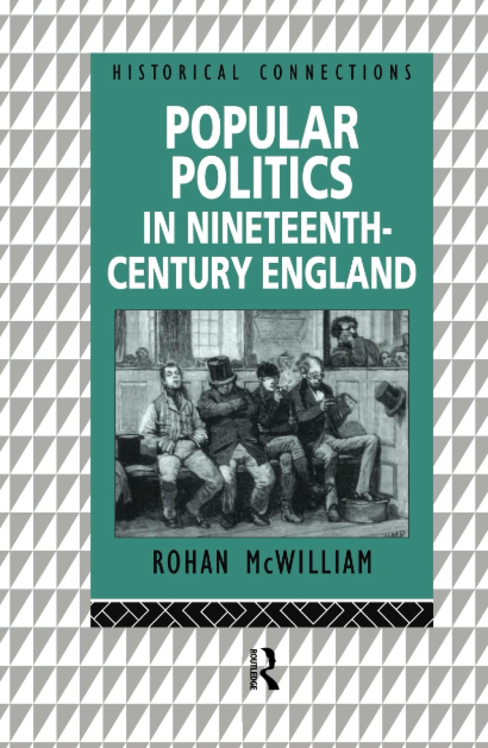Popular Politics in Nineteenth Century England (Historical Connections)