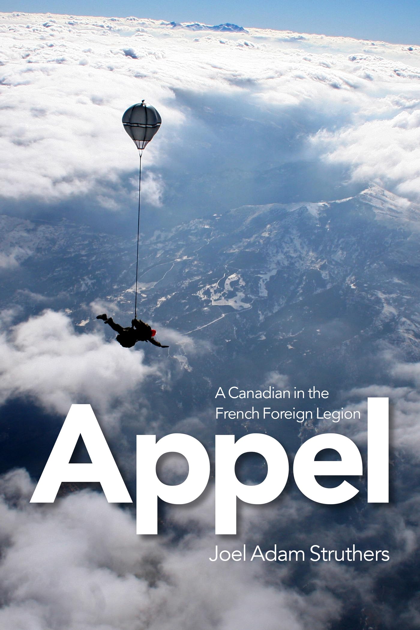 Appel: A Canadian in the French Foreign Legion by Struthers,