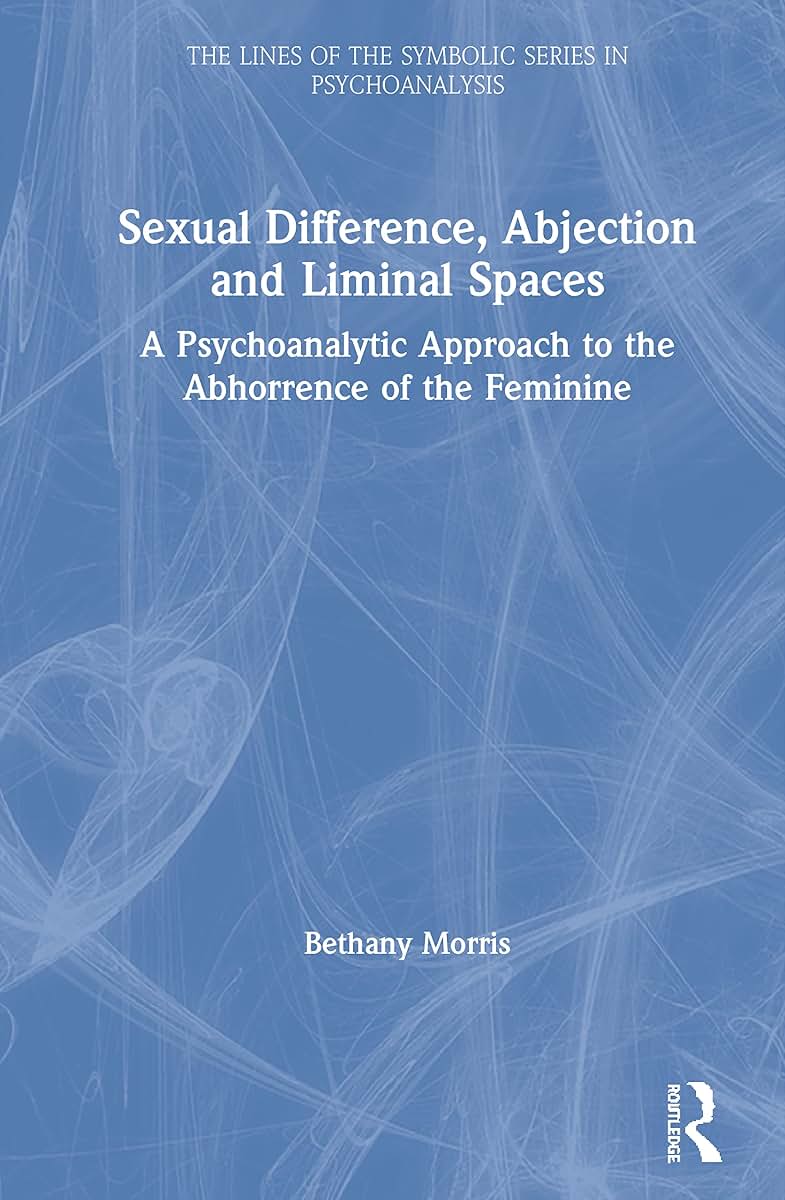 Sexual Difference, Abjection and Liminal Spaces (The Lines of the Symbolic in Psychoanalysis Series)
