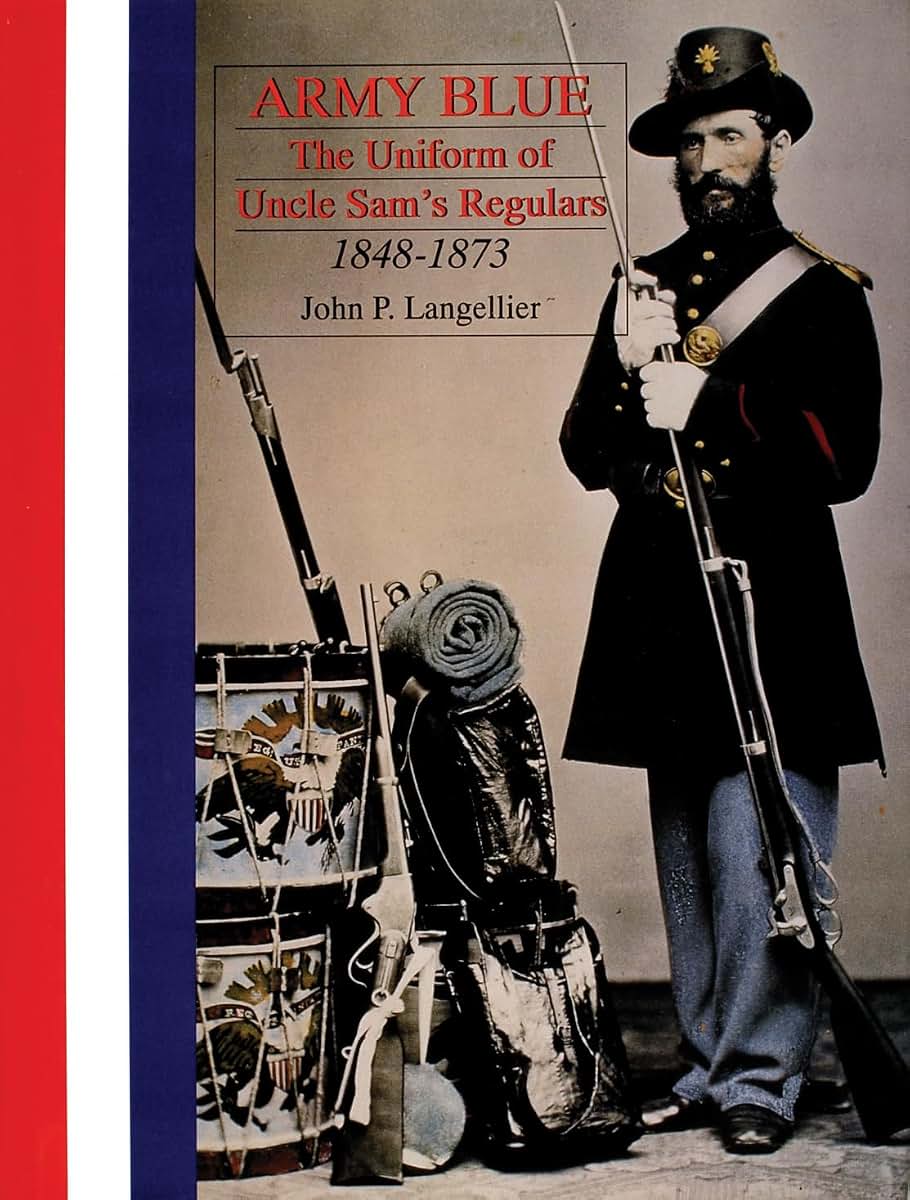 Army Blue: The Uniform of Uncle Sam's Regulars 1848-1873 (Schiffer Military History)