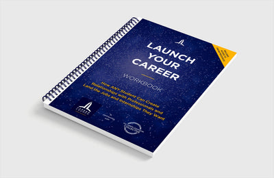 Launch Your Career Workbook: How ANY Student Can Create Relationships with Professionals and Land the Jobs and Internships They Want
