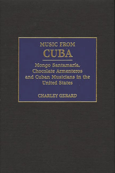 Music from Cuba: Mongo Santamaria, Chocolate Armenteros, and Other Stateside Cuban Musicians