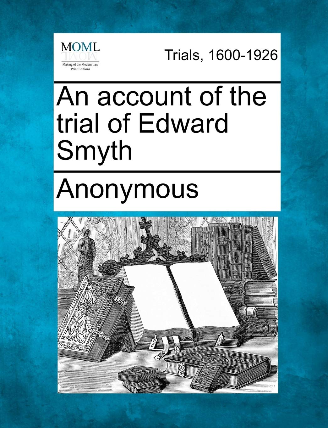 An Account of the Trial of Edward Smyth