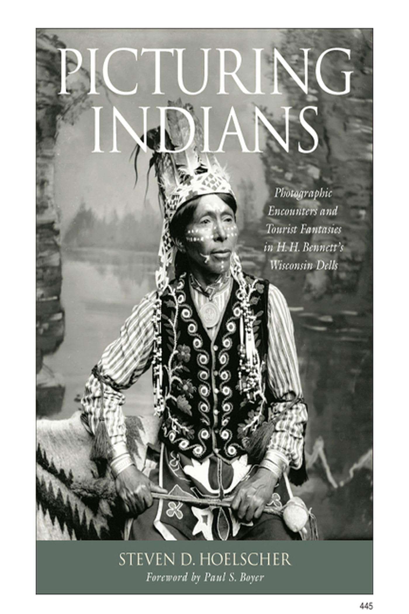 Picturing Indians: Photographic Encounters and Tourist Fantasies in H. H. Bennett's Wisconsin Dells (Studies in American Thought and Culture)