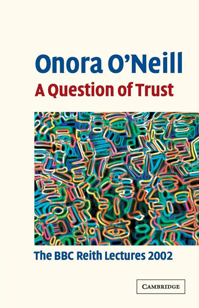 A Question of Trust: The BBC Reith Lectures 2002
