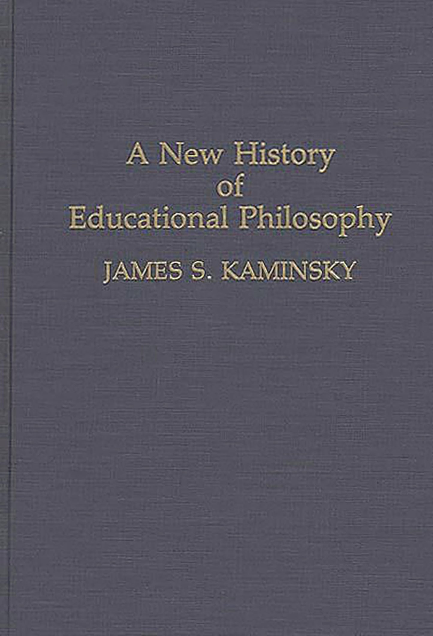 A New History of Educational Philosophy: (Contributions to the Study of Education)