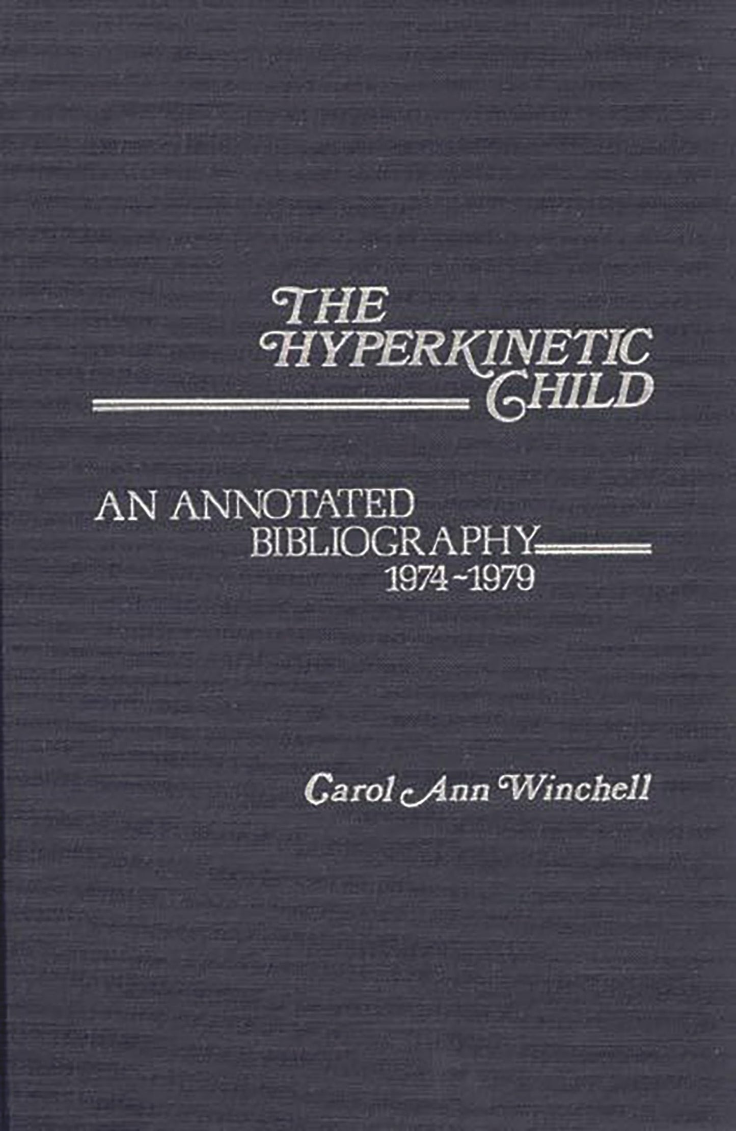 The Hyperkinetic Child: An Annotated Bibliography, 1974-1979 (Contemporary Problems of Childhood)