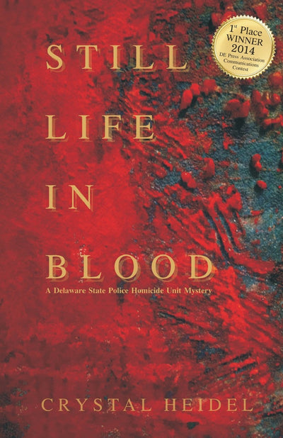 Still Life In Blood: A Delaware State Police Homicide Unit Mystery