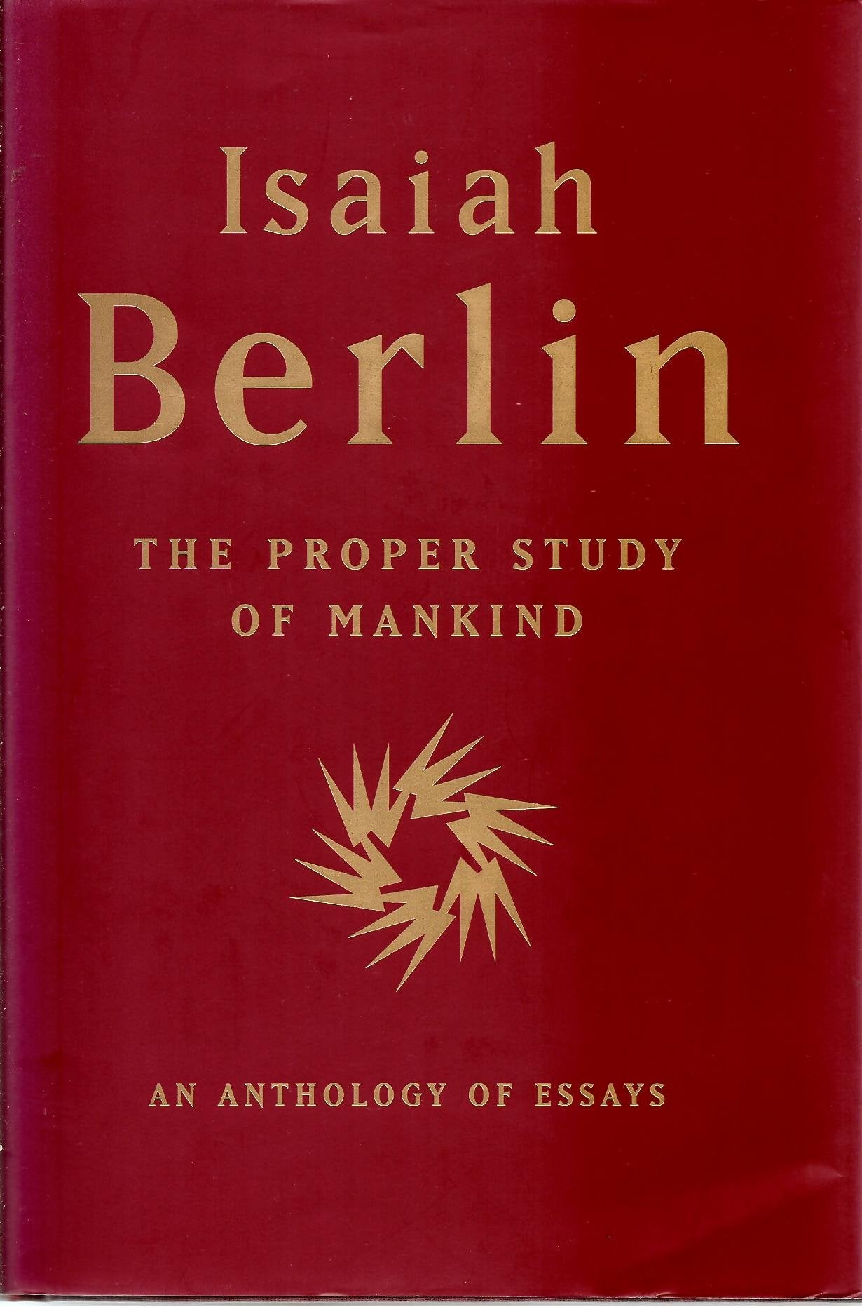 The Proper Study of Mankind: An Anthology of Essays by Isaia