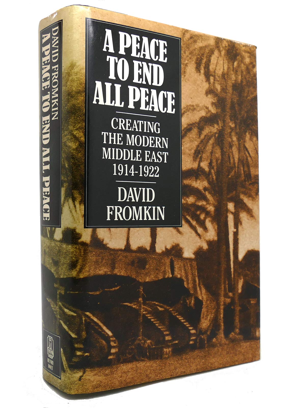 A Peace to End All Peace: Creating the Modern Middle East, 1