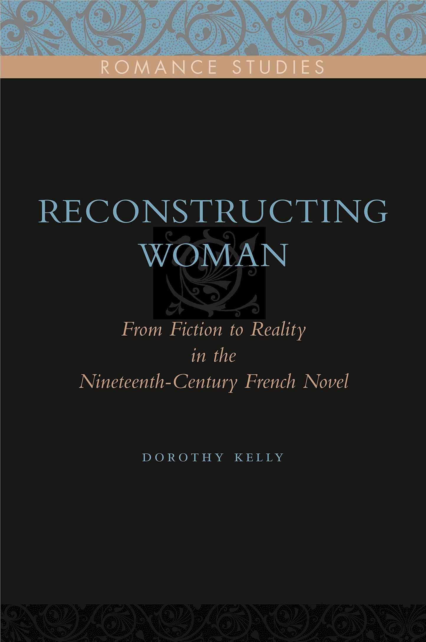 Reconstructing Woman: From Fiction to Reality in the Nineteenth-Century French Novel