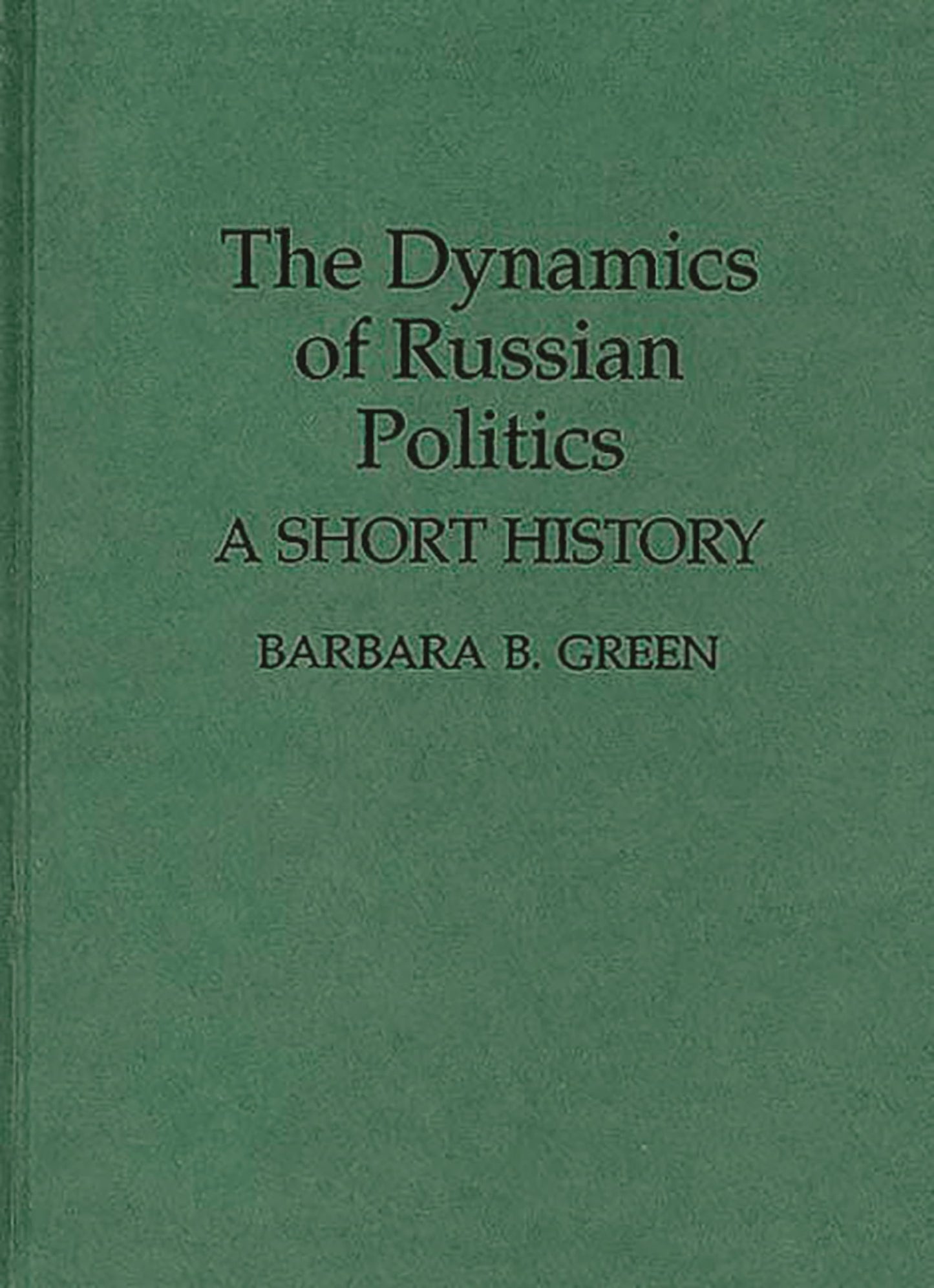 The Dynamics of Russian Politics: A Short History (Contributions in Political Science)