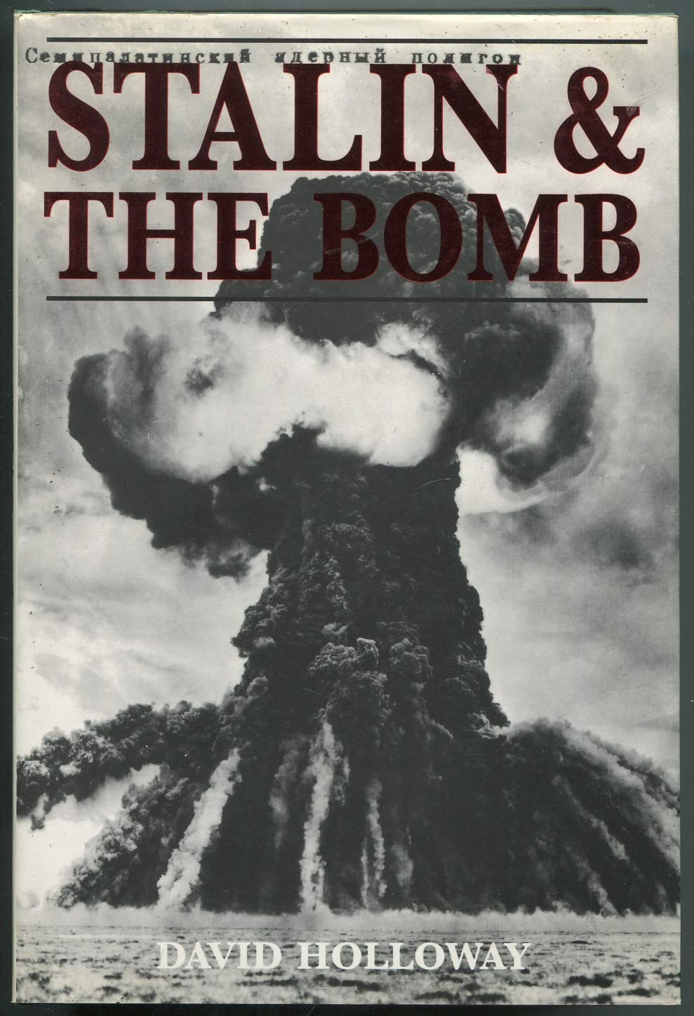 Stalin and the Bomb: The Soviet Union and Atomic Energy, 1939-1956