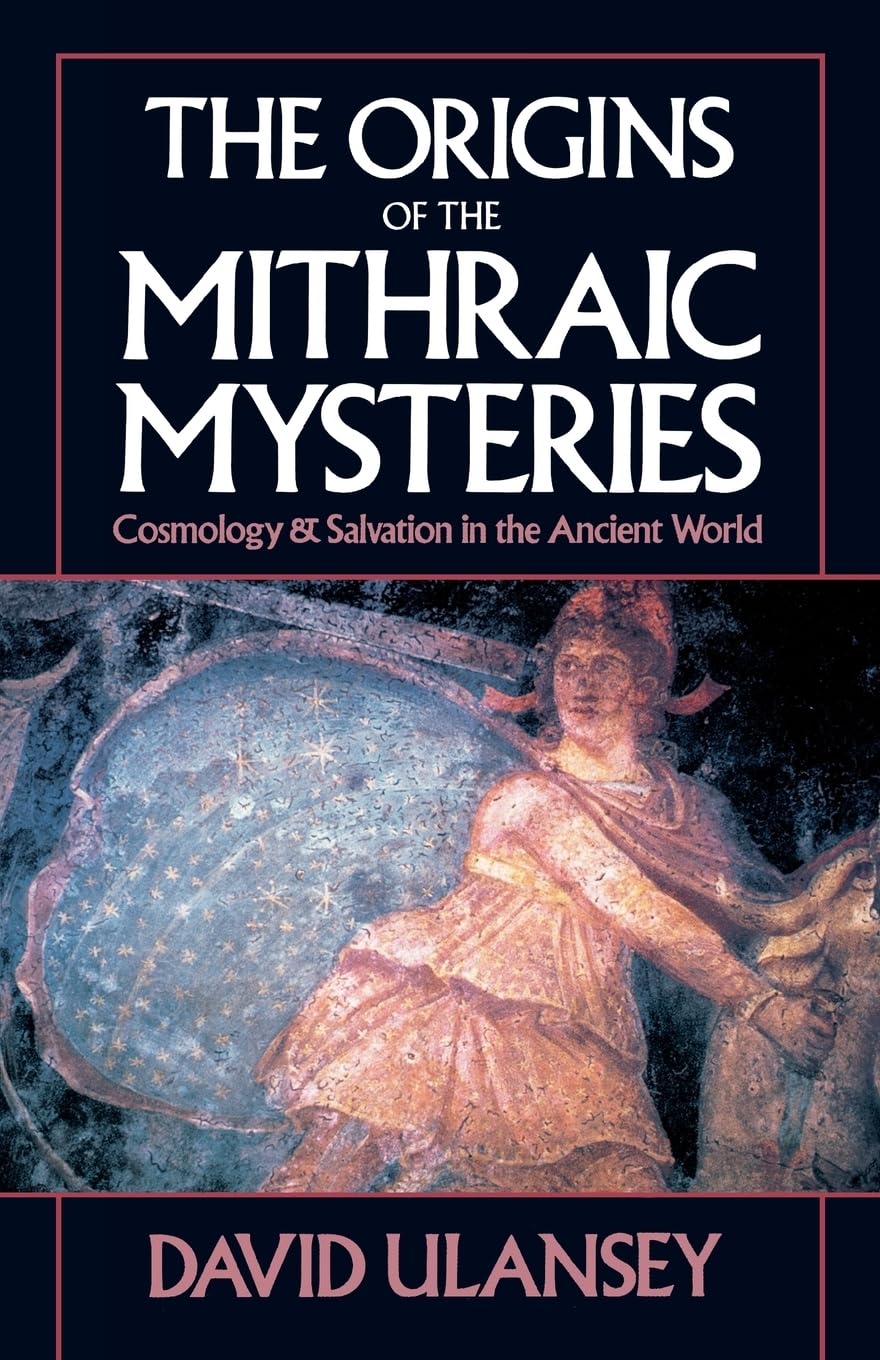 The Origins of the Mithraic Mysteries: Cosmology and Salvati