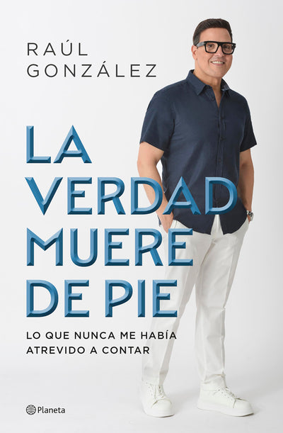 La verdad muere de pie (Memorias) / Truth Dies Standing (A Memoir) (Spanish Edition)