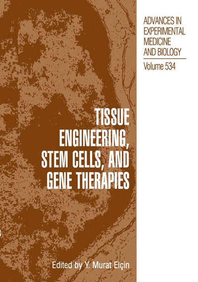 Tissue Engineering, Stem Cells, and Gene Therapies: Proceedings of BIOMED 2002-The 9th International Symposium on Biomedical Science and Technology, ... in Experimental Medicine and Biology, 534)