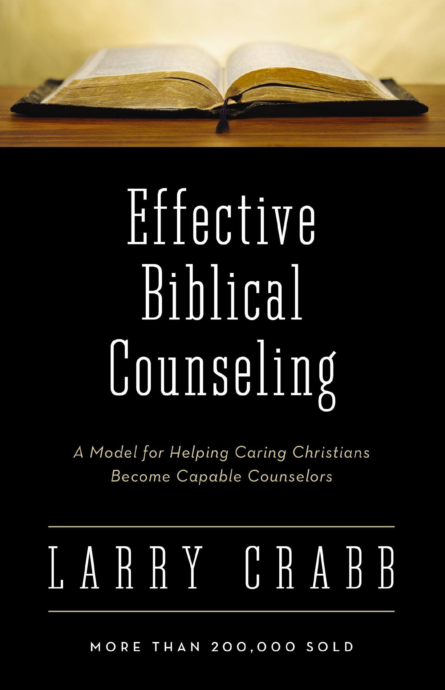 Effective Biblical Counseling: A Model for Helping Caring Christians Become Capable Counselors
