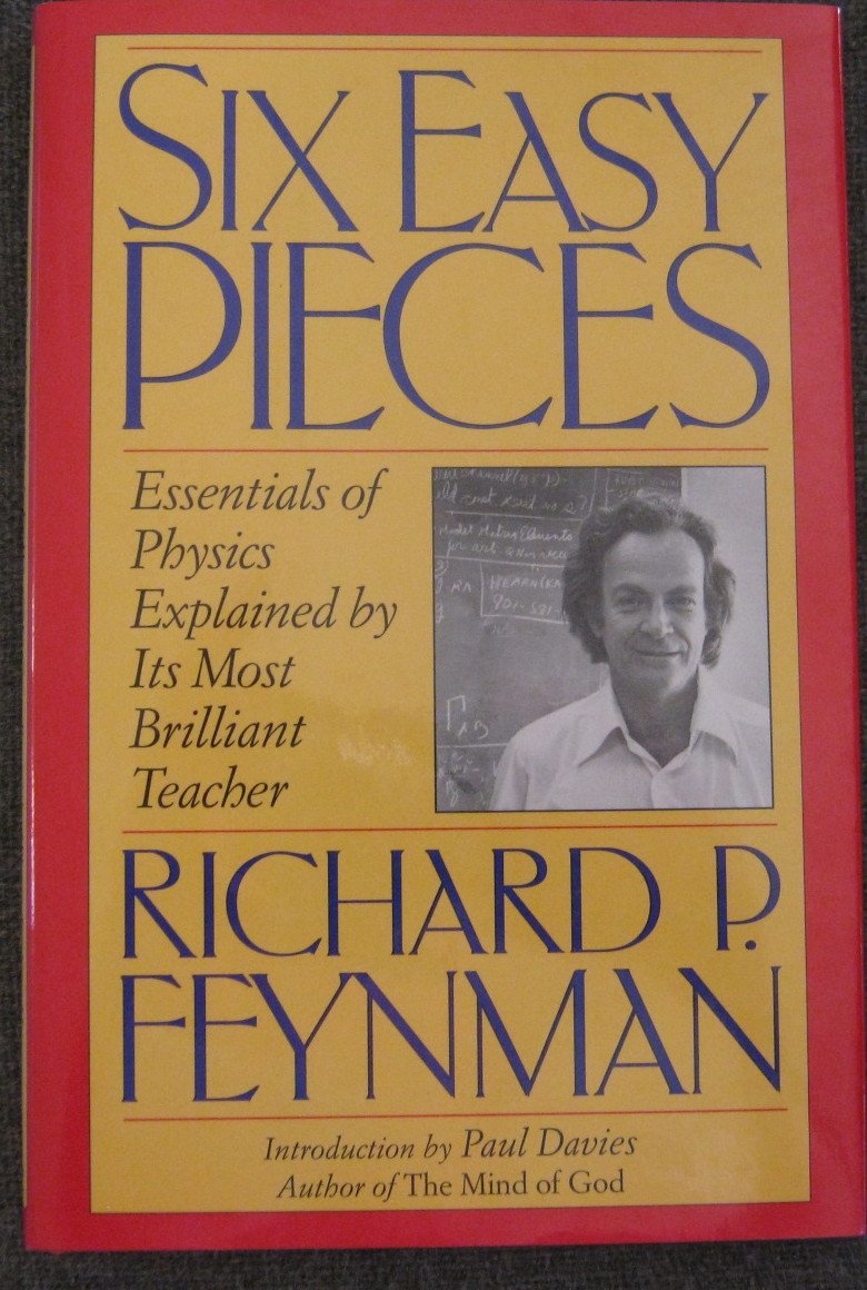 Six Easy Pieces: Essentials of Physics Explained by Its Most Brilliant Teacher