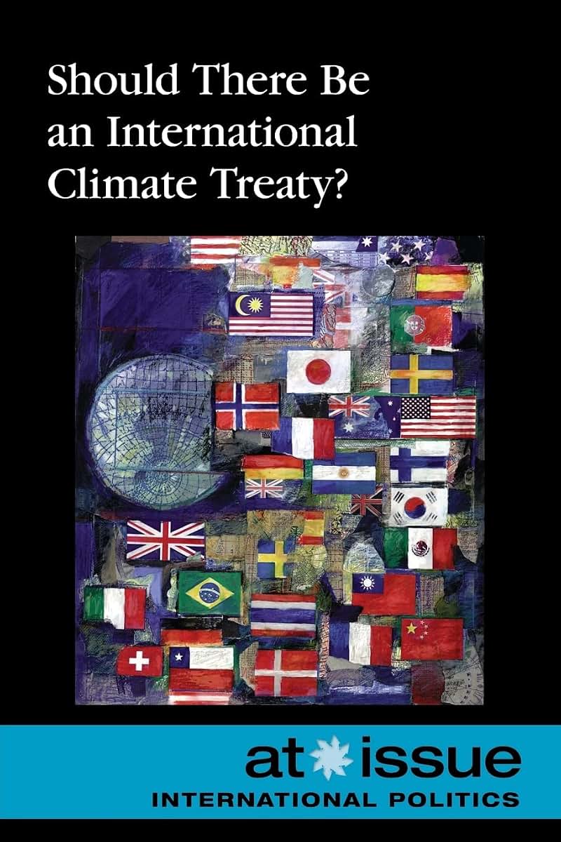 Should There Be an International Climate Treaty? (At Issue)