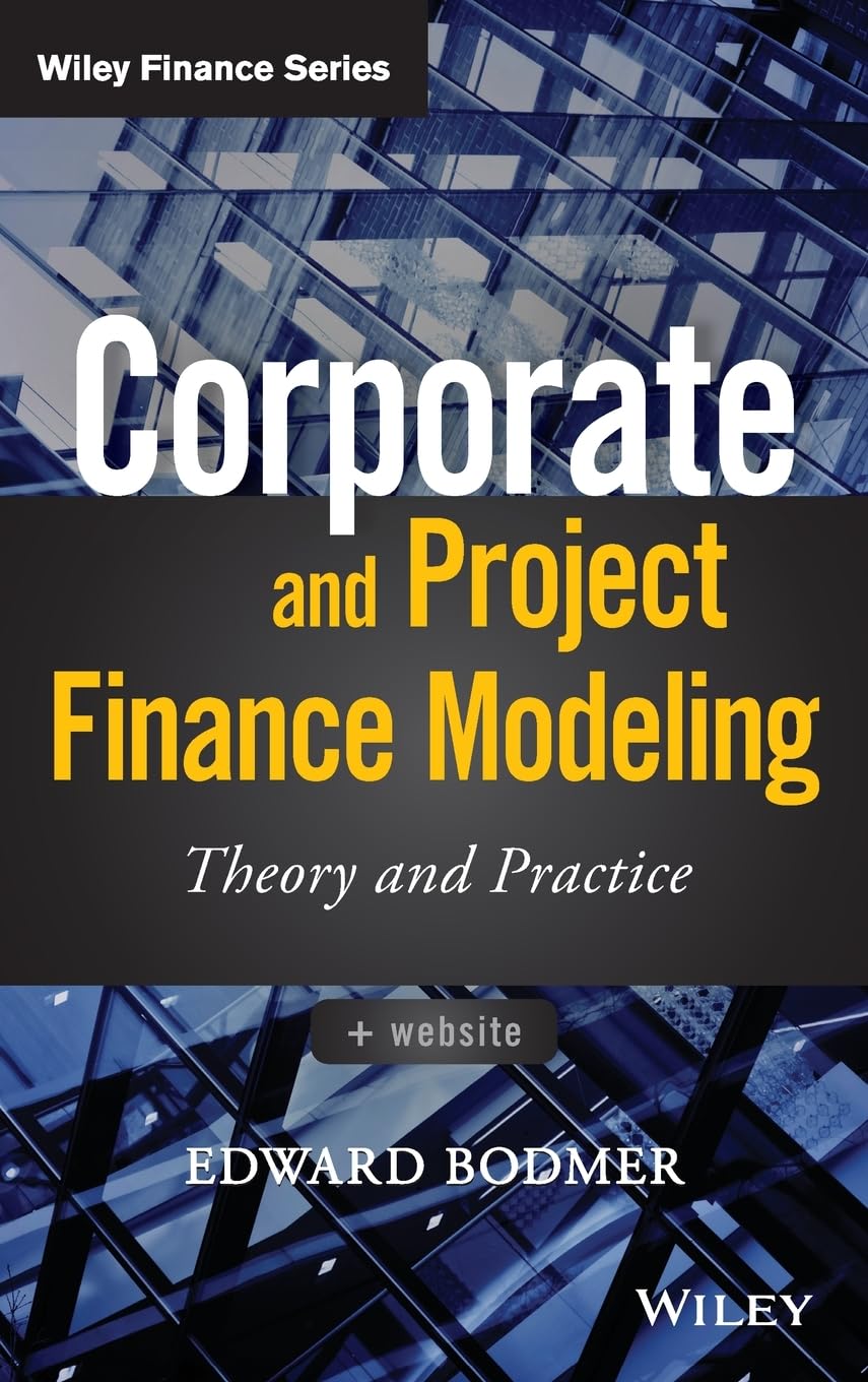 Corporate and Project Finance Modeling: Theory and Practice (Wiley Finance)