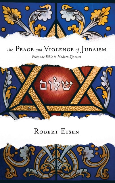 The Peace and Violence of Judaism: From the Bible to Modern Zionism