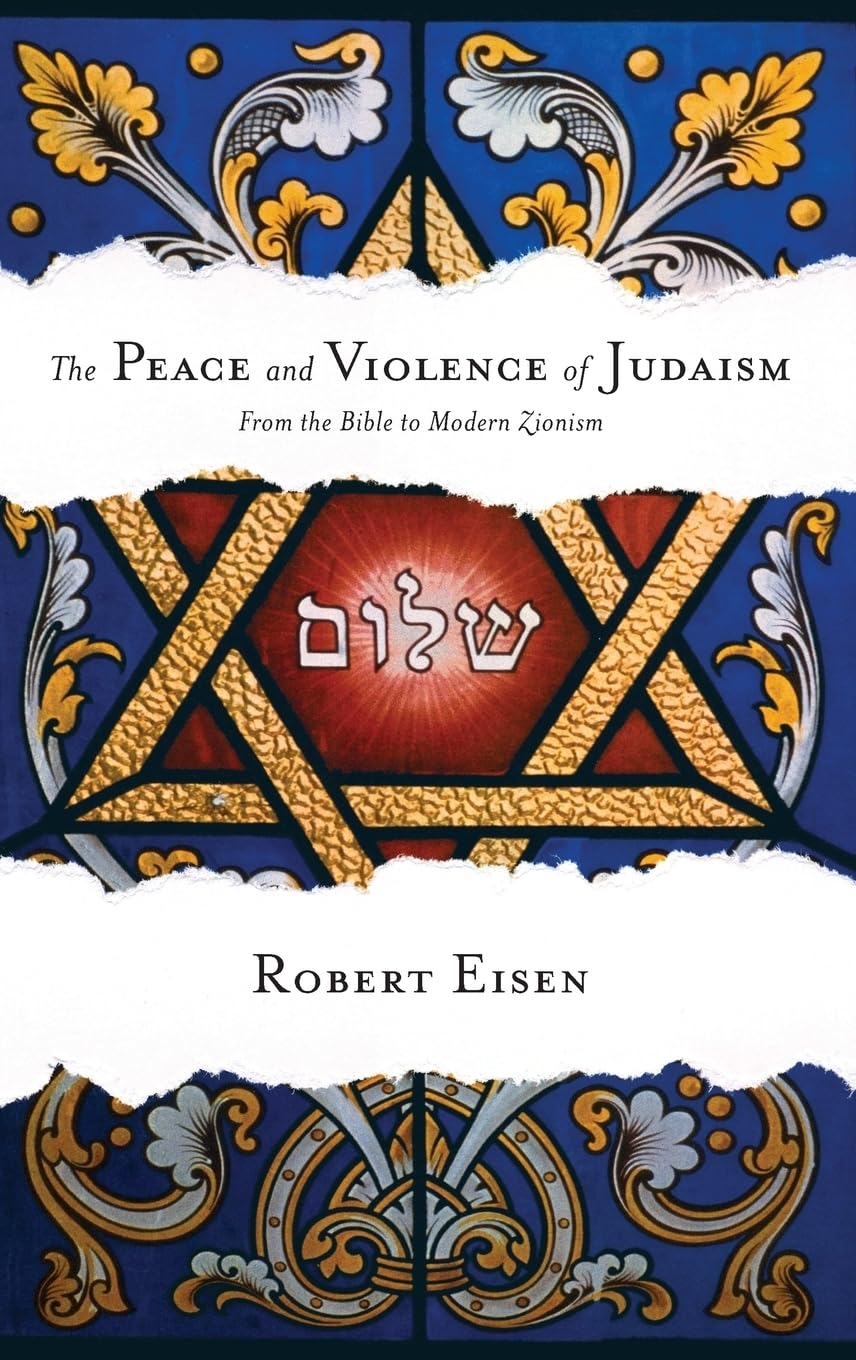 The Peace and Violence of Judaism: From the Bible to Modern Zionism