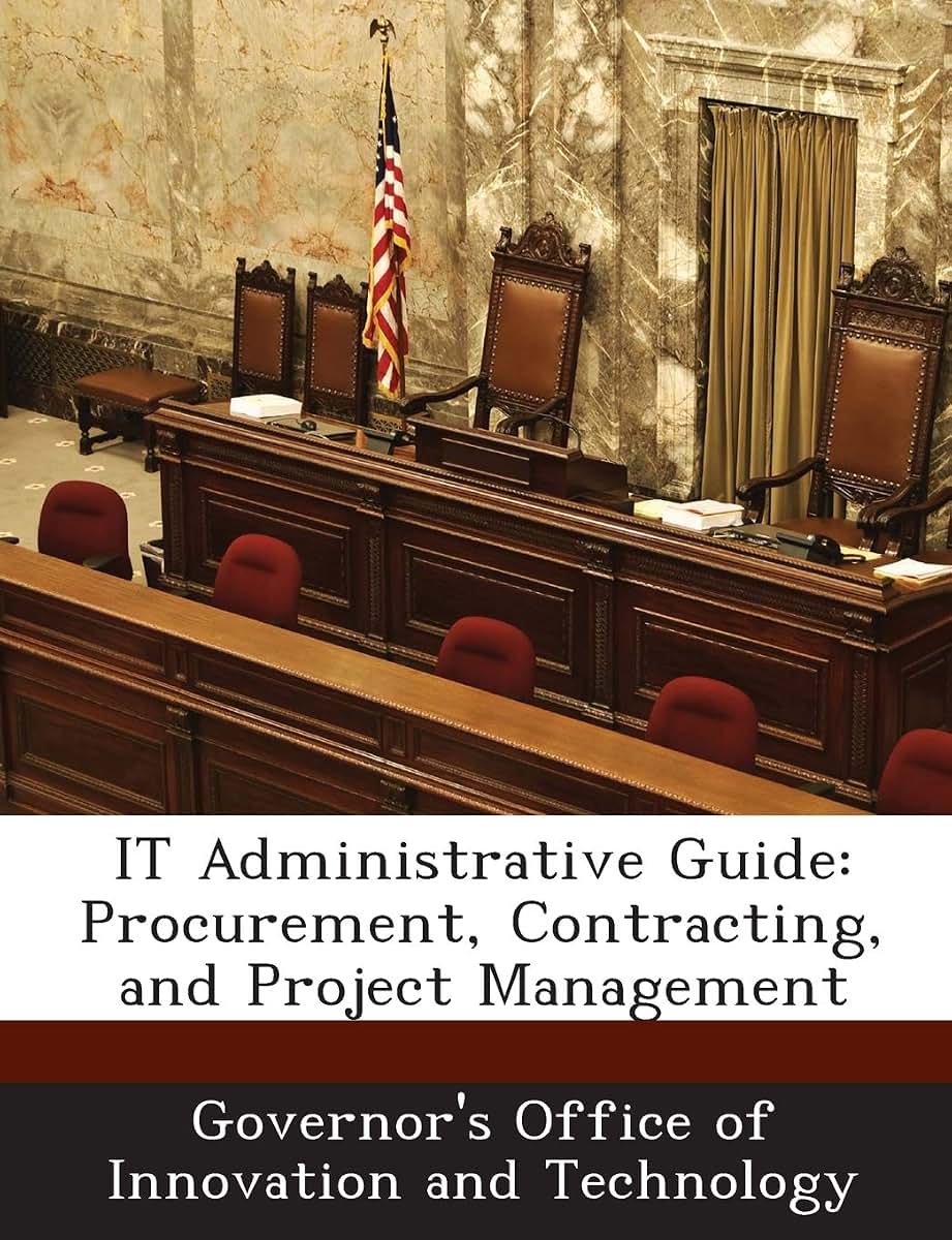 It Administrative Guide: Procurement, Contracting, and Project Management