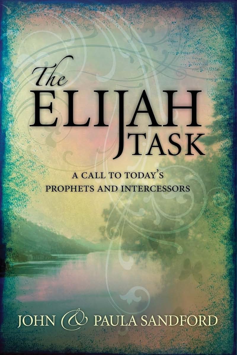 The Elijah Task: A Call to Today's Prophets and Intercessors