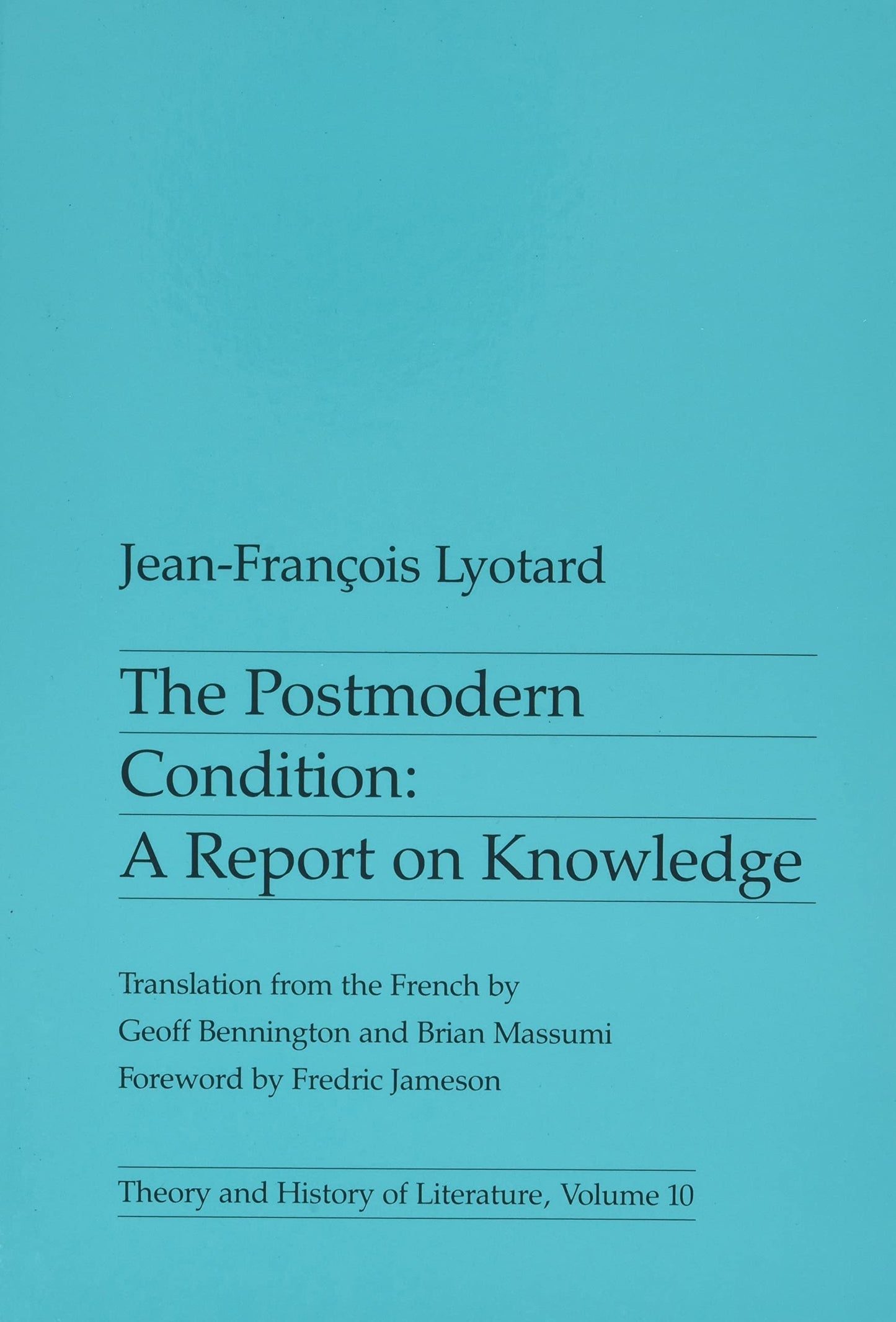 The Postmodern Condition: A Report on Knowledge (Theory and History of Literature, Volume 10)