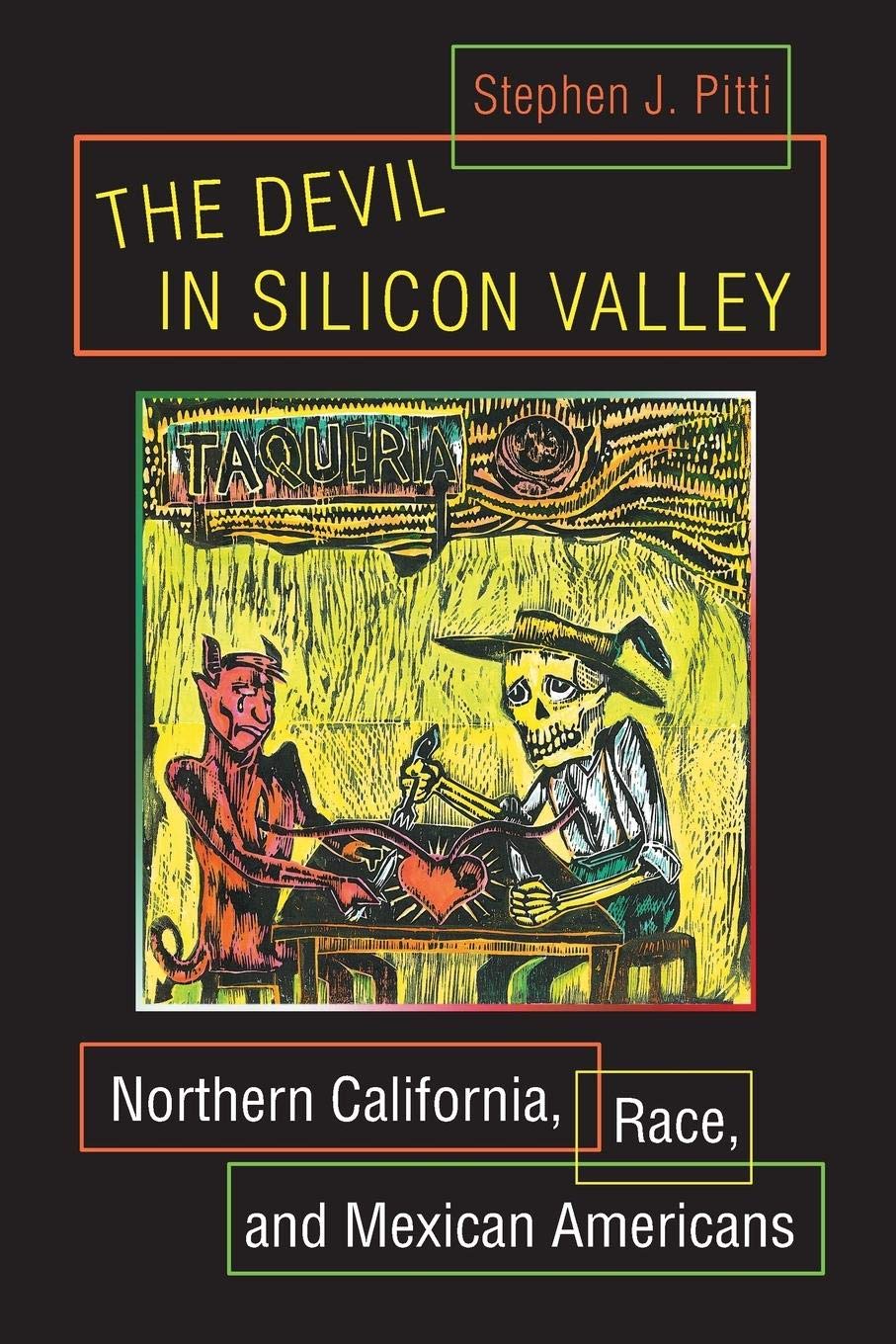 The Devil in Silicon Valley: Northern California, Race, and Mexican Americans