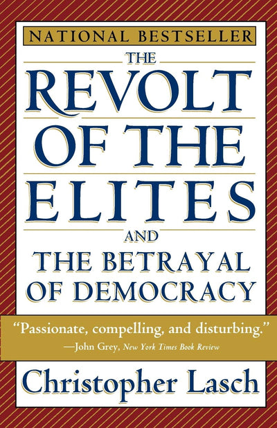 The Revolt of the Elites and the Betrayal of Democracy by La